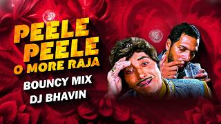 PEELE PEELE O MORE RAJA (BOUNCY MIX) | DJ BHAVIN | POWER PACK VOL 1 | Bollywood 90's Hit Hindi Songs