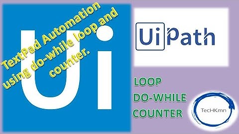 TechKmn | UIPATH Tutorial | Do-While | Loop | Counter | Learn RPA | Automation |