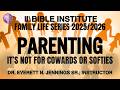 FAMILY LIFE SERIES 2025/2026 - PARENTING: THIS IS NOT COWARDS OR SOFTIES