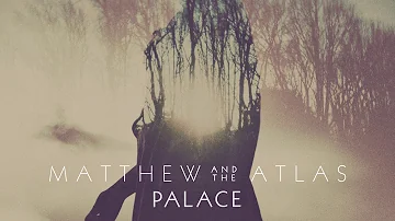 Matthew And The Atlas - Palace