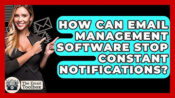 How Can Email Management Software Stop Constant Notifications? - TheEmailToolbox.com