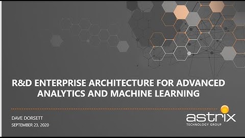 Astrix Webinar – R D Enterprise Architecture for Advanced Analytics and Machine Lea