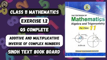 Exercise 1.2 Question 5 | Additive & Multiplicative Inverse of Complex Numbers Class 11 Maths | BIEK