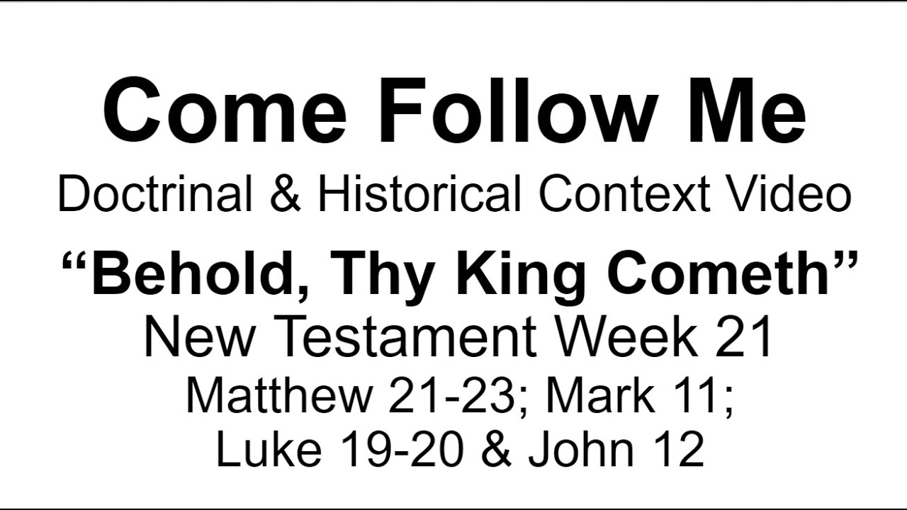 Come Follow Me, New Testament Week 21, Matt 21 to 23, Mark 11, Luke 19 ...
