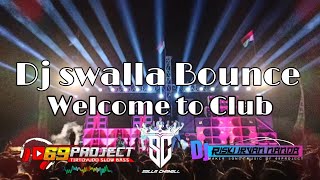 Dj Swalla bounce welcome to club full bass cocok buat chek sound Remix 69project (riski irfan nanda)