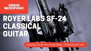 EliteGuitarist.com - Recording Classical Guitar Setup with Royer Labs SF-24 Ribbon Microphone