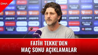 Fatih Tekke&#39;den maç sonu açıklamalar