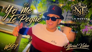 Wazy - Yo Me Le Pegue (Video Oficial) 🔥 | La Nueva Tendencia