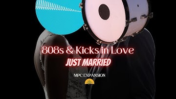 MPC 808 & Kick Expansion: Just Married - 808s & Kicks in Love