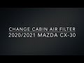 2020 MAZDA CX-30 CABIN AIR FILTER REPLACEMENT