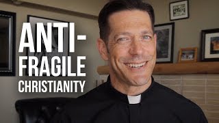 Anti-Fragile Christianity