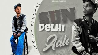 Sun Delhi Aali || New Song DRILL RAP Gourav Panchal Bindaas raftaar || latest Song
