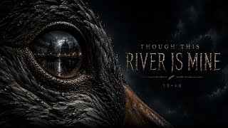 Though This River Is Mine | Dark Industrial Metal Fable | YE•AR