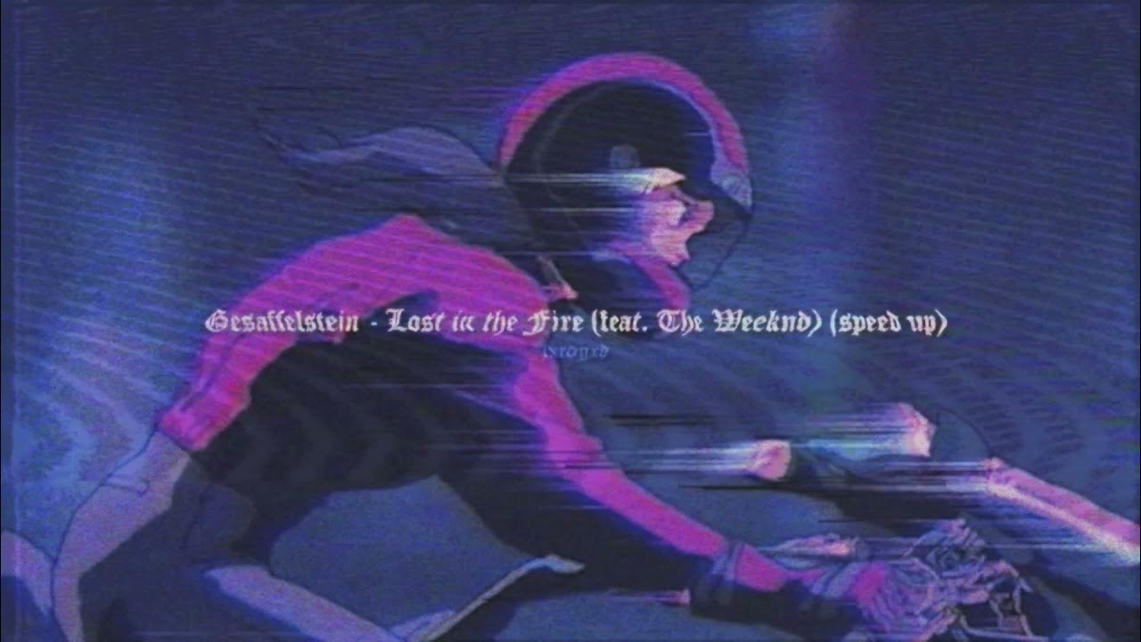 Fire to the rain speed up. The Weeknd Lost in the Fire. Gesaffelstein the Weeknd Lost in the Fire. The Weeknd Lost in the Fire обложка. Lost in the Fire Speed up.