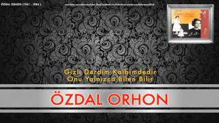 Özdal Orhon - Gizli Derdim Kalbimdedir [ Özdal Orhon (1941 - 1986) © 1998 Kalan Müzik ] Resimi