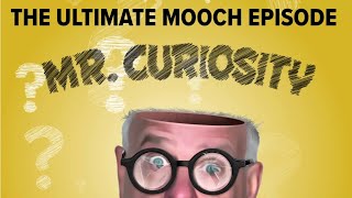 The Ultimate Mooch Episode | Mr. Curiosity