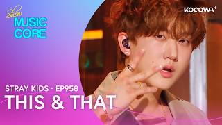 Stray Kids - This & That | Music Core EP958 | KOCOWA 