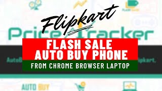 Auto buy mobile phone in flash sale tutorial | Flipkart | Chrome extension Price Tracker in laptop