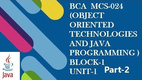 BCA OBJECT ORIENTED TECHNOLOGIES AND JAVA PROGRAMMING (MCS-024 )  BLOCK-1 UNIT-1 OOM-1 || Part-2