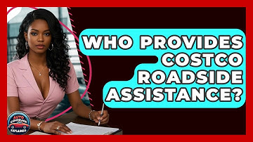Who Provides Costco Roadside Assistance? - Auto Coverage Explained