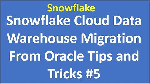 Snowflake Cloud Data Warehouse Migration From Oracle Tips and Tricks #5 | Snowflake | VCKLY Tech