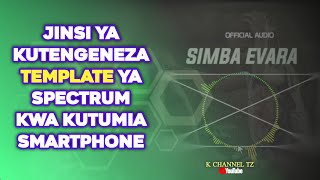 Jinsi ya kutengeneza Template ya spectrum kwa kutumia Smartphone