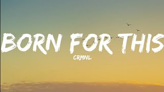 CRMNL-Born For This (Lyrics Video)