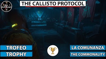 The Callisto Protocol: Trofeo "La comunanza" ("The Commonality" Trophy)