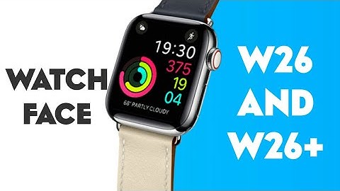 Apple 🍎 Original Watch Face For W26 & W26+ Smart Watch | Install 3rd Party Watch Faces On Any Watch