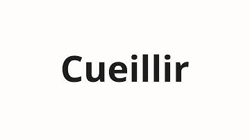 How to pronounce Cueillir