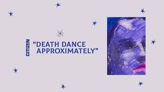 Video-Miniaturansicht von „Citizen - “Death Dance Approximately” (Official Audio)“