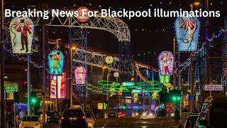 BREAKING: Blackpool Illuminations U-Turn CONFIRMED! Huge 2026 Reversal!