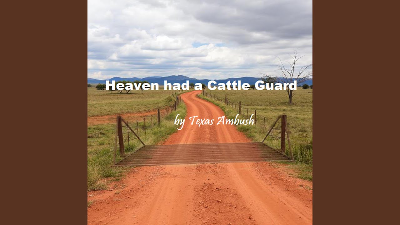 Heaven had a Cattle Guard