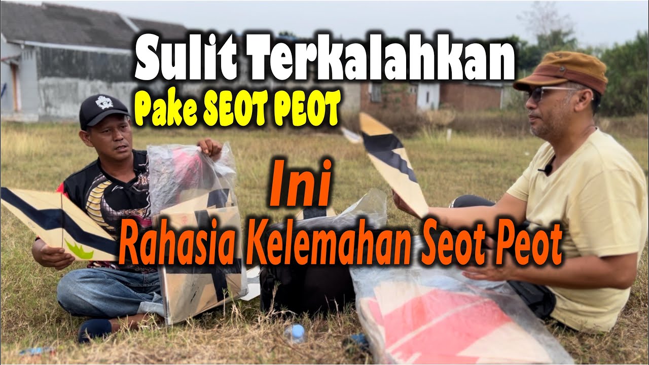 SULIT TERKALAHKAN PAKE SEOT PEOT - Rahasia Kelemahan Layangan Seot Peot