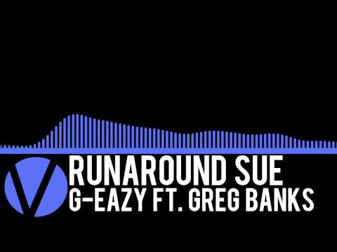 Runaround Sue - G-Eazy Ft. Greg Banks