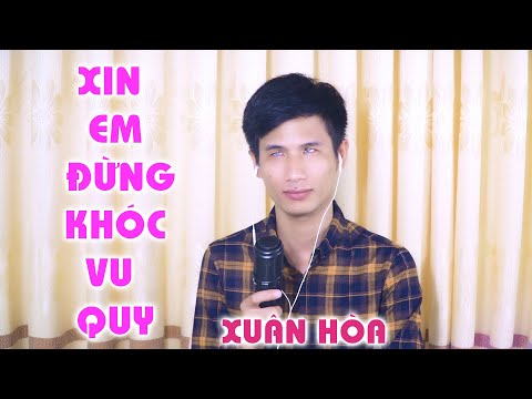 Xin Em Đừng Khóc Vu Quy | Xuân Hoà | Hát Theo Yêu Cầu Của 1 Vị Khán Giả Đặc Biệt