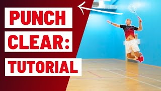 How To Play The ATTACKING PUNCH CLEAR In Badminton  A StepByStep Guide!