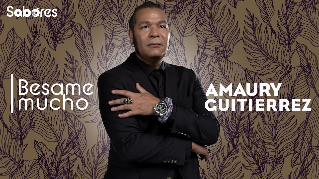 Besame MUCHO - AMAURY GUTIERREZ