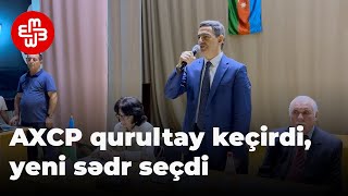 AXCP qurultay keçirdi, yeni sədr seçdi