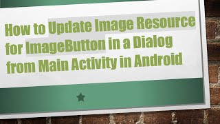 How to Update Image Resource for ImageButton in a Dialog from Main Activity in Android