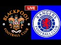 Blackpool vs Rangers Live Stream - Friendly