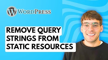 How to Remove Query Strings from WordPress Static Resources for Caching [2025 Guide]
