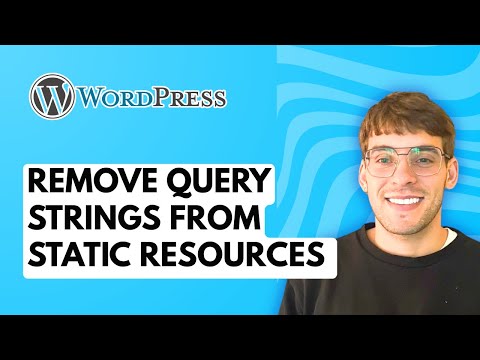How to Remove Query Strings from WordPress Static Resources for Caching [2026 Full Guide]