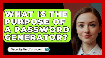 What Is The Purpose Of A Password Generator? - SecurityFirstCorp.com