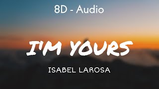 Isabel Larosa - Im Yours Lyrics 8D - Audio