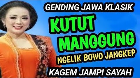 KUTUT MANGGUNG NGELIK BOWO JANGKEP GENDING JAWA KLASIK KAGEM JAMPI SAYAH.