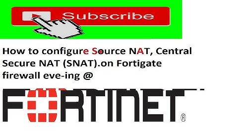 How to configure Source NAT, Central Secure NAT SNAT on Fortigate firewall eve ing @