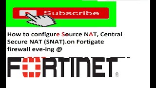 How to configure Source NAT, Central Secure NAT SNAT on Fortigate firewall eve ing @