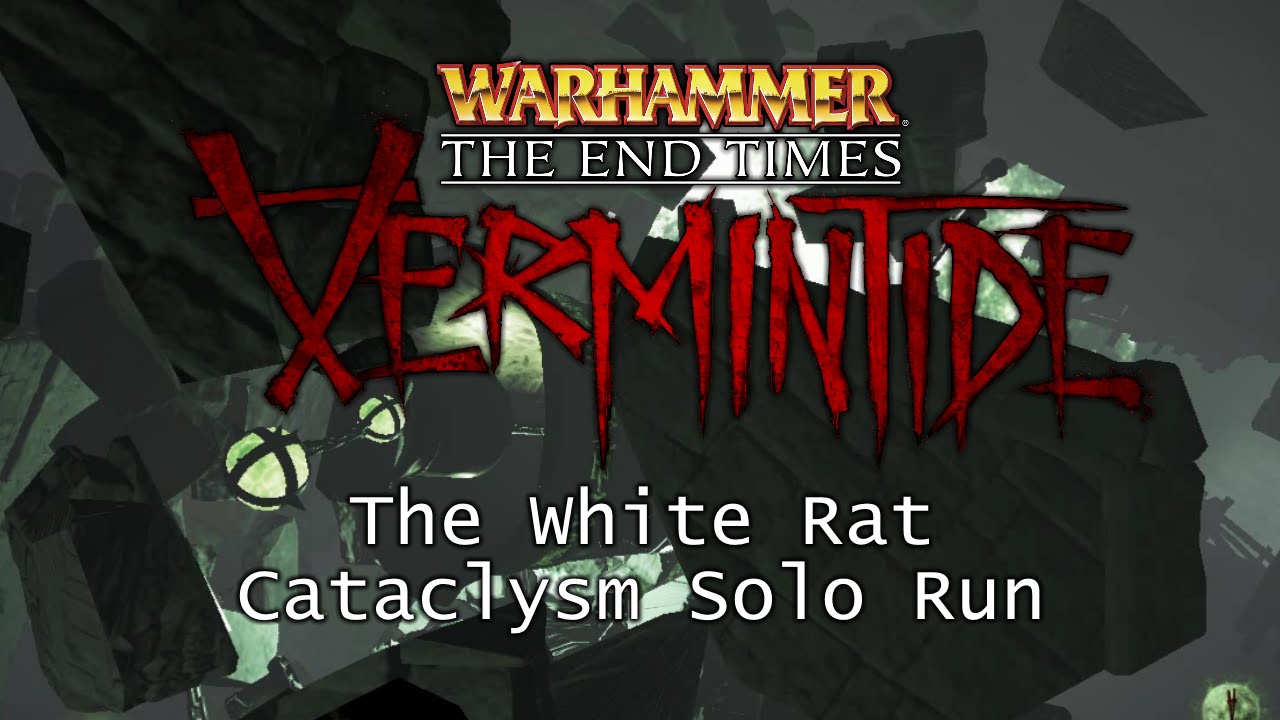 Vermintide - The White Rat Complete Solo Cataclysm Run