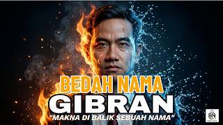 Makna Di Balik Sebuah Nama: 'GIBRAN'